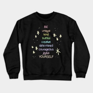 BE unique kind truthful creative determined courageous joyful YOURSELF Crewneck Sweatshirt